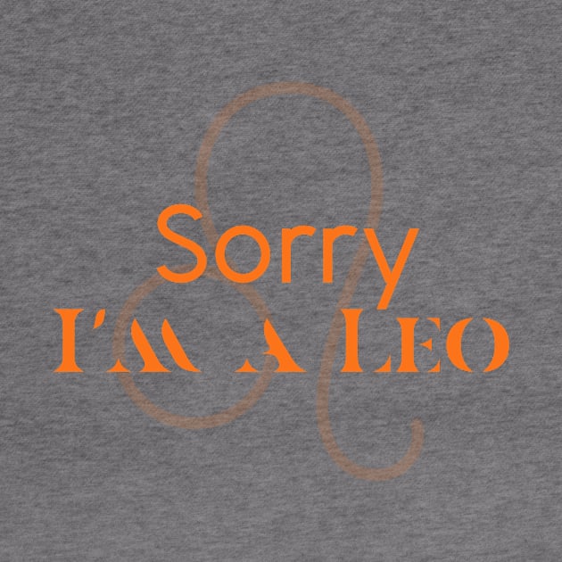 Sorry I'm a leo by Sloop